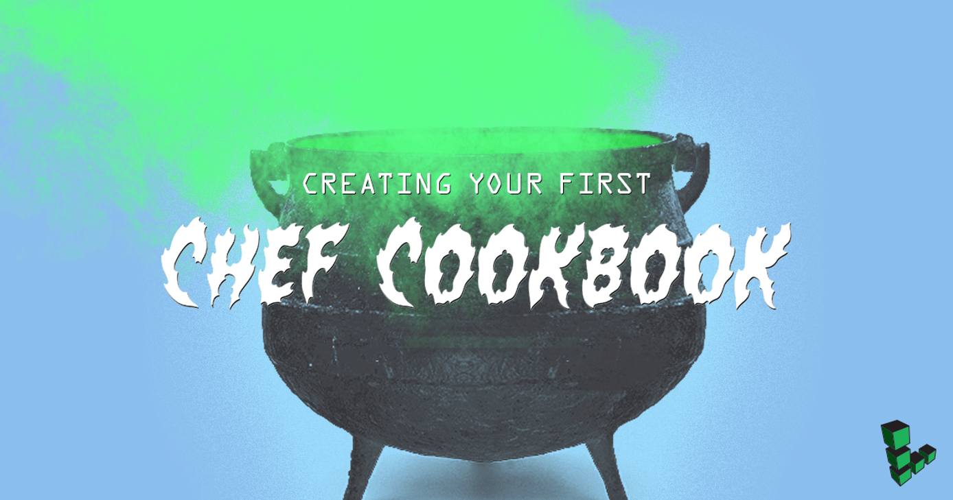 Creating Your First Chef Cookbook Creating Your First Chef Cookbook