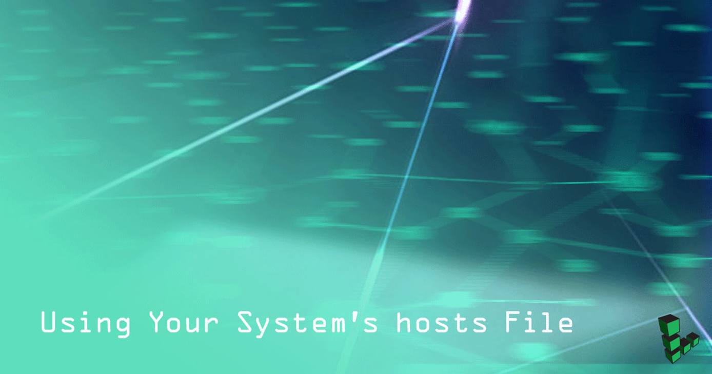 Using Your Systems Hosts File Using Your Systems Hosts File